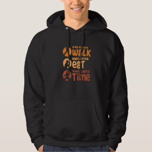 Als je loopt, loop dan. Als je eet, eet dan. Als h Hoodie
