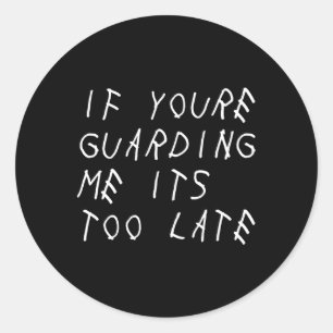 Als je me bewaakt, is het te laat voor leuke sport ronde sticker