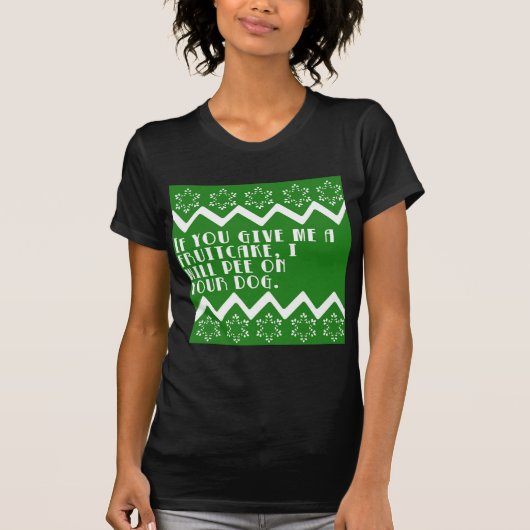 Als je me een Fruitcake geeft... grappig design T-shirt (Voorkant)