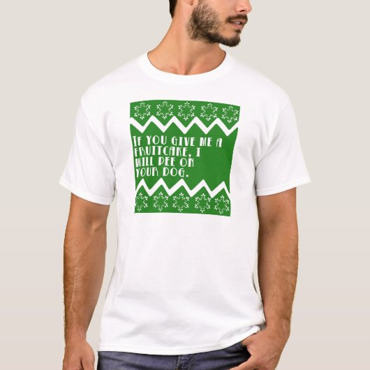 Als je me een Fruitcake geeft... grappig design T-shirt (Voorkant)