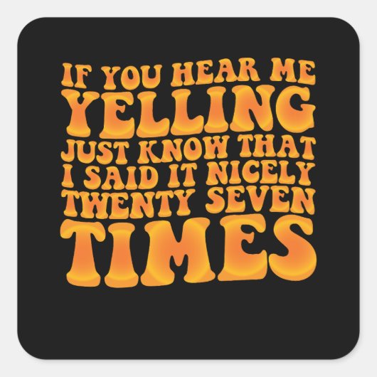 Als je me hoort schreeuwen, weet dan dat ik het ne vierkante sticker (Voorkant)