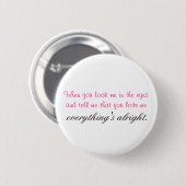 Als je me in de ogen kijkt. ronde button 5,7 cm (Voorkant /achterkant)
