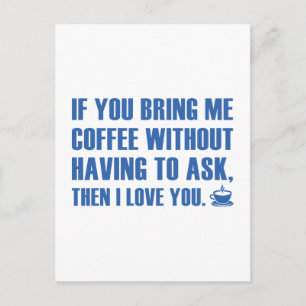 Als je me koffie brengt zonder het te vragen briefkaart