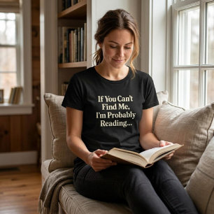 Als je me niet kan vinden, ben ik waarschijnlijk a t-shirt
