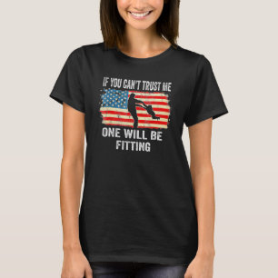 Als je me niet kunt vertrouwen, zou je Pro Cho pas T-shirt