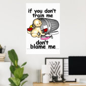 Als je me niet traint, geef me dan niet de schuld poster (Thuiskantoor)