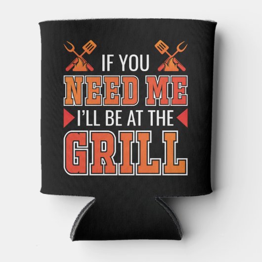 Als je me nodig hebt, ben ik bij de Grill. Blikjeskoeler (Voorkant)