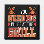 Als je me nodig hebt, ben ik bij de Grill. Magneet (Voorkant)