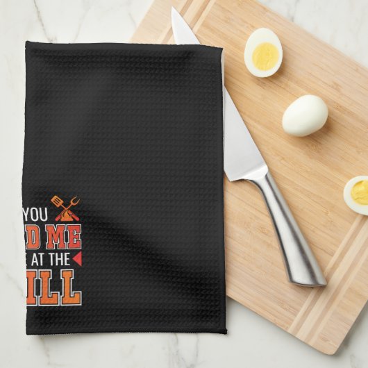 Als je me nodig hebt, ben ik bij de Grill. Theedoek (Quarter Fold)