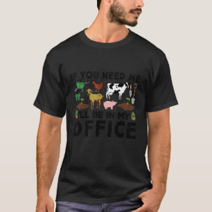 Als je me nodig hebt, ben ik op kantoor Boer Gar T-shirt