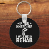 Als je me nodig hebt, funny Knee vervangingsoperat Sleutelhanger (Voorkant)