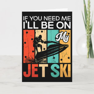 Als je me nodig hebt, zal ik op mijn jetski jetski kaart