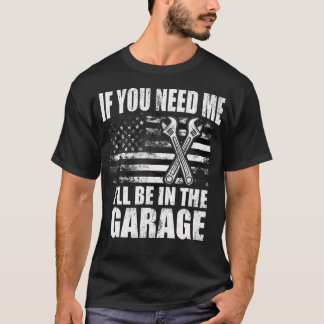 Als je me nodig hebt, zit ik in de garage, pa Mech T-shirt