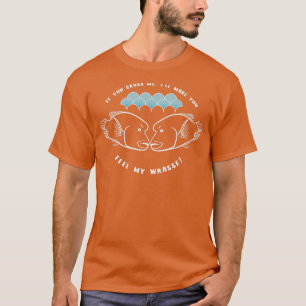 Als je me oversteekt, voel je je Aquarium Gift T-shirt