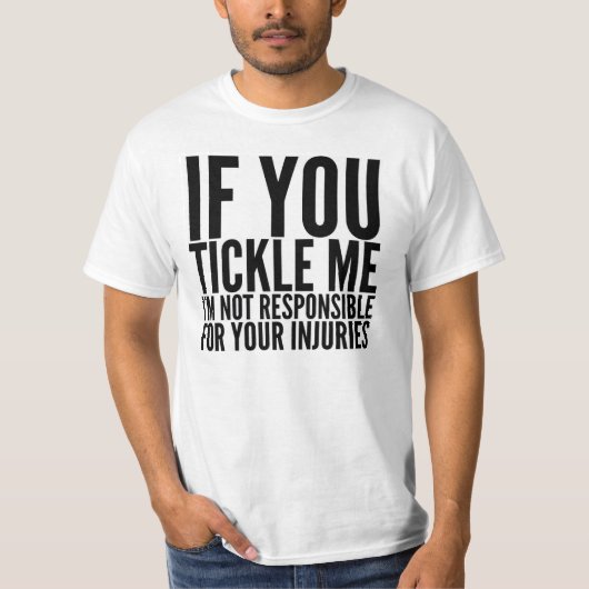 ALS JE ME TICKELT, BEN IK NIET VERANTWOORDELIJK T- T-SHIRT (Voorkant)