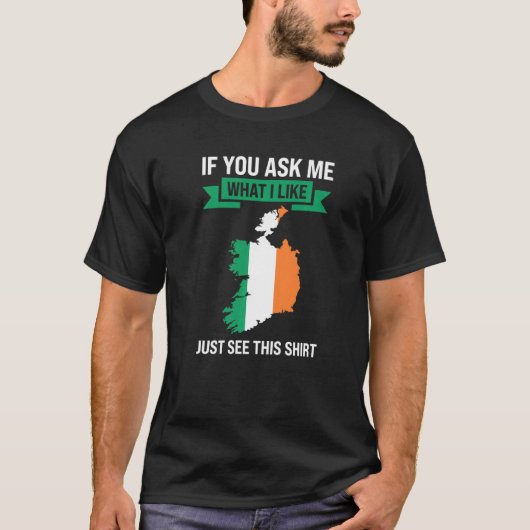 als je me vraagt wat ik leuk vind Iers Ierland   T-shirt (Voorkant)
