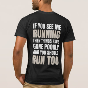 Als je me ziet rennen, dan zijn de zaken slecht af t-shirt