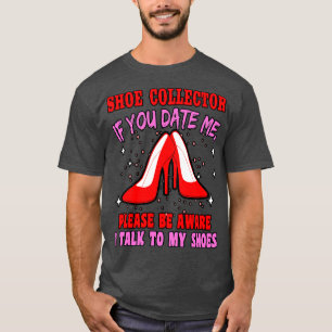 Als je met me uitgaat, praat dan met mijn schoenen t-shirt