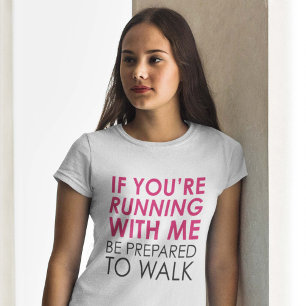 Als je met mij mee gaat lopen t-shirt