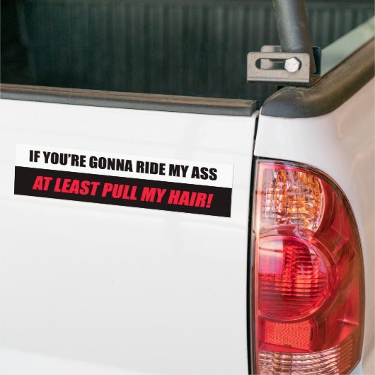 Als je mijn A** gaat Riden Bumpersticker (Op Truck)