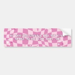 Als je mijn auto gaat rammen zorg er dan voor dat bumpersticker
