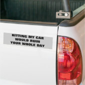 Als je mijn auto raakt, zou je dag ruïneren bumpersticker (Op Truck)