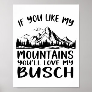 Als je mijn bergen leuk vindt, zul je mijn Busch H Poster