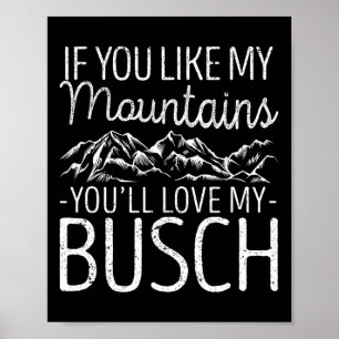 Als je mijn bergen leuk vindt, zul je mijn Busch H Poster