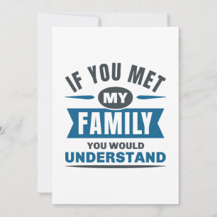Als je mijn familie had ontmoet zou je het begrijp bedankkaart