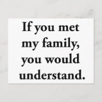 Als je mijn familie ontmoette, zou je begrijpen