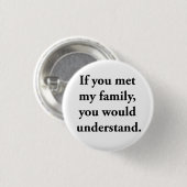 Als je mijn familie ontmoette, zou je begrijpen ronde button 3,2 cm (Voorkant /achterkant)
