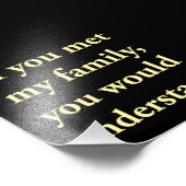 Als je mijn familie ontmoette, zou je het begrijpe foto afdruk (Hoek)