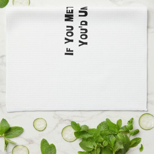 Als je mijn familie ontmoette, zou je het begrijpe theedoek (Gevouwen)