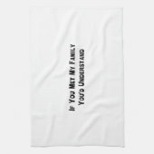 Als je mijn familie ontmoette, zou je het begrijpe theedoek (Verticaal)