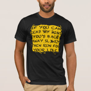 Als je mijn gedachten kunt lezen, zou je weglopen  t-shirt