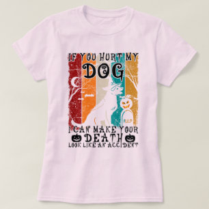 Als je mijn hond pijn doet, kan ik je dood Hallowe T-shirt