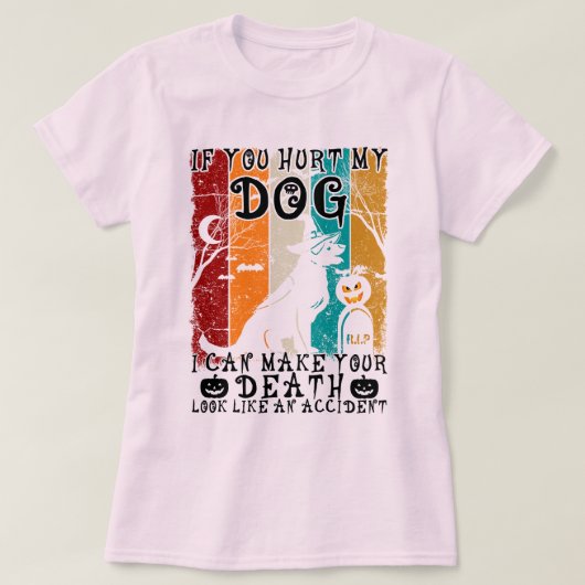 Als je mijn hond pijn doet, kan ik je dood Hallowe T-shirt (Design voorkant)