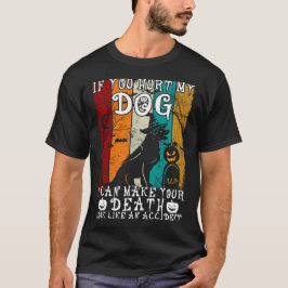 Als je mijn hond pijn doet, kan ik je dood Hallowe T-shirt