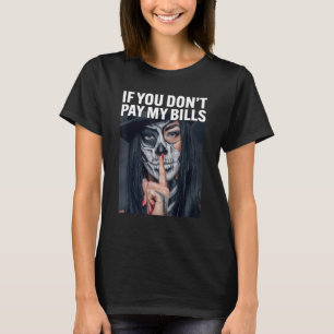 Als je mijn rekeningen niet betaalt t-shirt