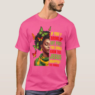 Als je mijn verleden ophaalt, moet je weten dat Je T-shirt