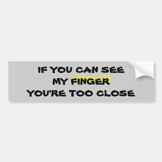 Als je mijn vinger ziet? Te dichtbij! Bumpersticker (Voorkant)
