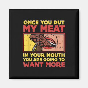 Als je mijn vlees in je mond stopt, grappige BBQ Magneet