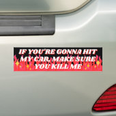 Als je m'n auto gaat pakken, zorg dan dat je me do bumpersticker (Op auto)