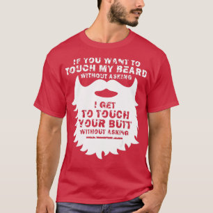 Als je m'n baard wilt afzetten. t-shirt