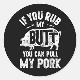 Als je m'n buik wrijft, kun je mijn varkensvlees g ronde sticker