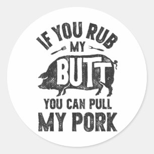 Als je m'n buik wrijft, kun je mijn varkensvlees g ronde sticker