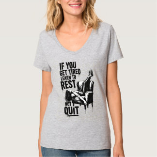 Als je moe wordt, leer dan te rusten in plaats van t-shirt