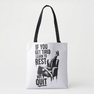 Als je moe wordt, leer dan te rusten in plaats van tote bag