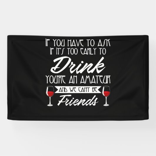 Als je moet vragen of het te vroeg is om te Drinke Spandoek (Horizontaal)