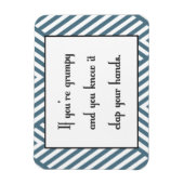 Als je mopperig bent en je weet het magneet (Verticaal)